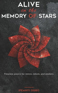 Alive in the memory of stars: Timeless poetry for lovers, rebels, and seekers. - Paperback