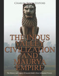 The Indus Valley Civilization and Maurya Empire: The History and Legacy of Ancient India's Most Influential Powers - Paperback