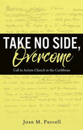 Take No Side, Overcome: Call to Action Church in the Caribbean - Paperback