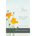 Living Your Yoga: Finding the Spiritual in Everyday Life - Paperback