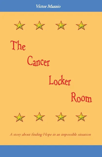 The Cancer Locker Room: A story about finding Hope in an impossible situation - Paperback