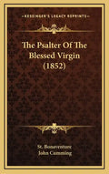 The Psalter of the Blessed Virgin (1852) - Hardcover