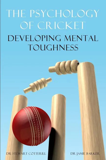 The Psychology of Cricket: Developing Mental Toughness [Cricket Academy Series] - Paperback