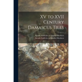 XV to XVII Century Damascus Tiles - Paperback