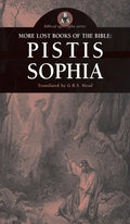 More Lost Books of the Bible: Pistis Sophia - Hardcover