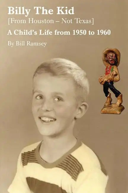 Billy the Kid (from Houston-Not Texas): A Child's Life from 1950 to 1960 - Paperback