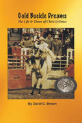 Gold Buckle Dreams: The Life & Times of Chris LeDoux - Paperback
