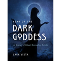 Year of the Dark Goddess: A Journey of Ritual, Renewal & Rebirth - Paperback