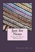 Just for Noro: Color Play Designs - Paperback