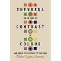 Chevreul on the Laws of Contrast of Colour: And Their Application to the Arts - Paperback
