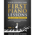 Your Golden Ears: First Piano Lessons for Adult Beginners Vol. 1: Learn With 5 Minutes Daily Practice, Master Finger Dexterity & Technique Using Sheet - Paperback