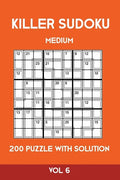 Killer Sudoku Medium 200 Puzzle WIth Solution Vol 6: Advanced Puzzle Sumdoku Book,9x9, 2 puzzles per page - Paperback