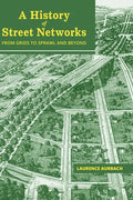 A History of Street Networks: from Grids to Sprawl and Beyond - Hardcover
