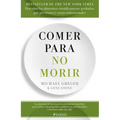 Comer Para No Morir: Descubre Los Alimentos Científicamente Probados Que Previenen Y Curan Enfermedades / How Not to Die - Paperback