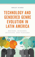Technology and Gendered Genre Evolution in Latin America: Writers, Bloggers, Activists, and Floggers - Hardcover