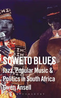 Soweto Blues: Jazz, Popular Music, and Politics in South Africa - Hardcover