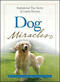 Dog Miracles: Inspirational True Stories of Canine Heroism - Paperback