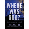 Where Was God?: Faith In Times Of Trouble - Paperback