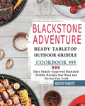 Blackstone Adventure Ready Tabletop Outdoor Griddle Cookbook 999: 999 Days Family-Approved Backyard Griddle Recipes that Busy and Novice Can Cook - Paperback