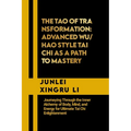 The Tao of Transformation: Advanced Wu/Hao Style Tai Chi as a Path to Mastery: Journeying Through the Inner Alchemy of Body, Mind, and Energy for - Paperback