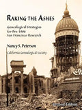 Raking the Ashes, Genealogical Strategies for Pre-1906 San Francisco Research, Second Edition - Paperback