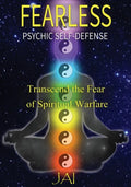 Fearless: Psychic Self-Defense: Transcend the Fear of Spiritual Warfare - Paperback