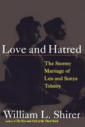 Love and Hatred: The Tormented Marriage of Leo and Sonya Tolstoy - Paperback