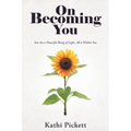 On Becoming You: You Are a Powerful Being of Light, All Is Within You - Paperback