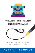 Grant Writing Essentials: A Practical Quick Guide to Proposal Writing - Paperback