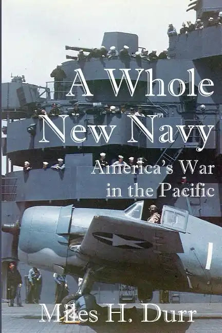 A Whole New Navy: America's War in the Pacific - Paperback