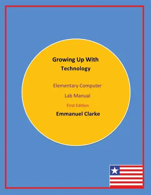 Growing Up With Technology: Elementary Computer Lab Manual, First Edition - Paperback