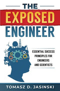 The Exposed Engineer: Essential Success Principles for Engineers and Scientists - Paperback