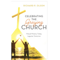 Celebrating the Graying Church: Mutual Ministry Today, Legacies Tomorrow - Hardcover