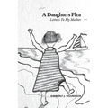 A Daughter's Plea: Letters To My Mother - Paperback
