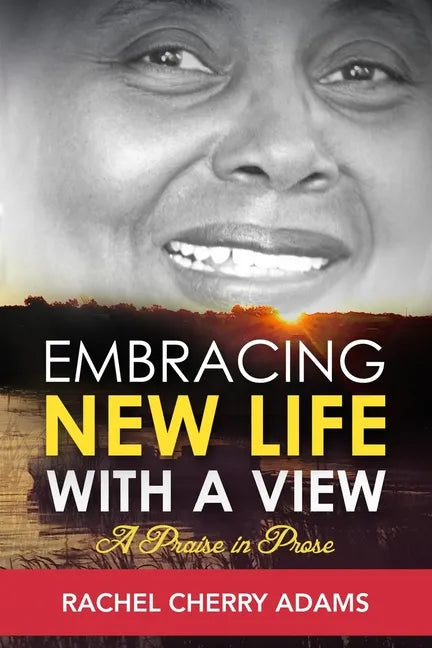 Embracing New Life with a View: A Praise in Prose - Paperback