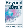 Beyond the Brain: Unveiling the Quantum Enigmas of Our Consciousness and the Profound Mysteries of the Human Experience - Paperback