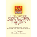 Horoscope construction and prediction simplified: A complete practical tool for software developers and astrologers Part 1 - Paperback