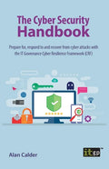 The Cyber Security Handbook: Prepare for, respond to and recover from cyber attacks with the IT Governance Cyber Resilience Framework (CRF) - Paperback