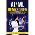 AI/ML Demystified: A Comprehensive Guide to the Risks, Challenges and Opportunities - Paperback