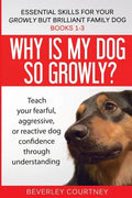 Essential Skills for your Growly but Brilliant Family Dog: Books 1-3: Understanding your fearful, reactive, or aggressive dog, and strategies and tech - Paperback
