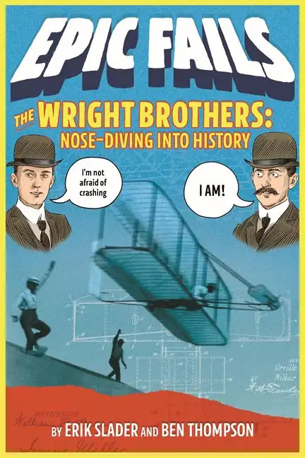 The Wright Brothers: Nose-Diving Into History - Paperback