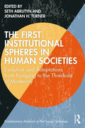 The First Institutional Spheres in Human Societies: Evolution and Adaptations from Foraging to the Threshold of Modernity - Paperback