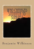 Who Changed Sabbath to Sunday?: The Church in the Wilderness - Paperback