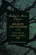 Melmoth the Wanderer: A Tale - In Four Volumes - Paperback