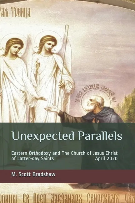 Unexpected Parallels: Eastern Orthodoxy and The Church of Jesus Christ of Latter-day Saints - Paperback