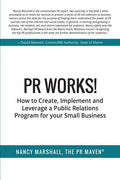 PR Works!: How to create, implement and leverage a public relations program for your small business - Paperback