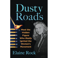Dusty Roads: Meet the Hidden Figure Who Really Ignited the Women's Movement - Paperback