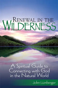 Renewal in the Wilderness: A Spiritual Guide to Connecting with God in the Natural World - Hardcover