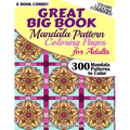 Great Big Book Of Mandala Pattern Coloring Pages For Adults - 300 Mandalas Patterns to Color - Vol. 1,2,3,4,5 & 6 Combined: 6 Books Combo of Mandala P - Paperback