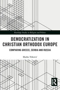 Democratization in Christian Orthodox Europe: Comparing Greece, Serbia and Russia - Paperback